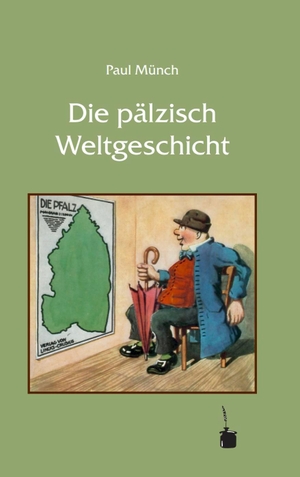 Münch, Paul. Die pälzisch Weltgeschicht. Edition Tintenfaß, 2004.