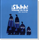 Shhh! Tenemos un plan (Junior Library Guild Selection)