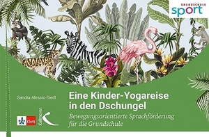 Alessio-Siedl, Sandra. Eine Kinder-Yogareise in den Dschungel - Bewegungsorientierte Sprachförderung für die Grundschule. Kallmeyer'sche Verlags-, 2023.