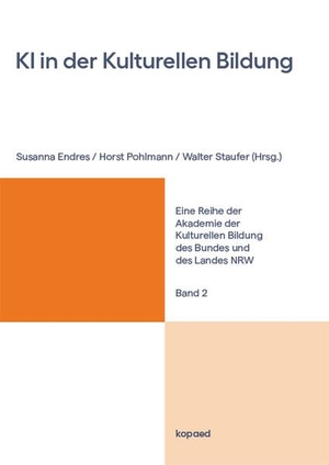 Endres, Susanna / Horst Pohlmann et al (Hrsg.). KI in der Kulturellen Bildung. Kopäd Verlag, 2026.