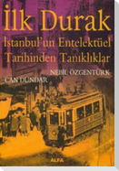Ilk Durak - Istanbulun Entelektüel Tarihinden Tanikliklar