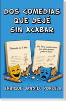 Dos comedias que dejé sin acabar