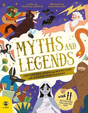 Durkin, Frances. Myths and Legends: The Heroes, Gods and Monsters Who Shaped Our History. b small publishing ltd., 2026.