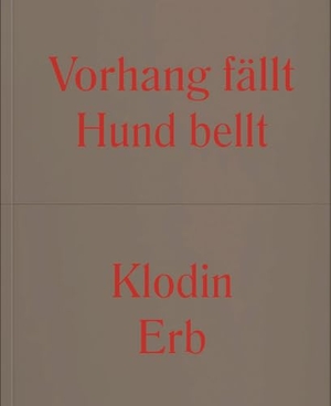 Erb, Klodin / Seck, Eva et al. Klodin Erb - Vorhang fällt Hund bellt / Le rideau tombe un chien aboie. VfmK, 2025.