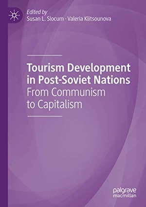 Klitsounova, Valeria / Susan L. Slocum (Hrsg.). Tourism Development in Post-Soviet Nations - From Communism to Capitalism. Springer International Publishing, 2021.