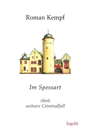 Kempf, Roman. Im Spessart - Abels sechster Criminalfall. Logo Verlag, 2017.