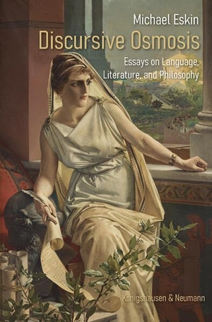 Eskin, Michael. Discursive Osmosis - Essays on Language, Literature, and Philosophy. Königshausen & Neumann, 2026.