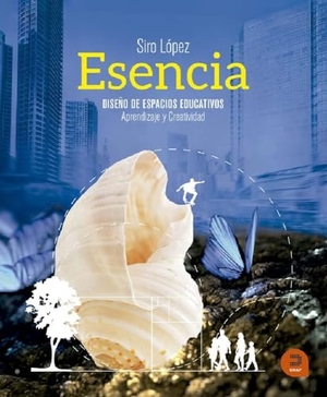 Siro. Esencia : diseño de espacios educativos : aprendizaje y creatividad. Khaf (Edelvives), 2018.