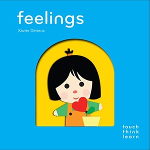 Deneux, Xavier. TouchThinkLearn - Feelings. Abrams and Chronicle Books IWUK, 2021.