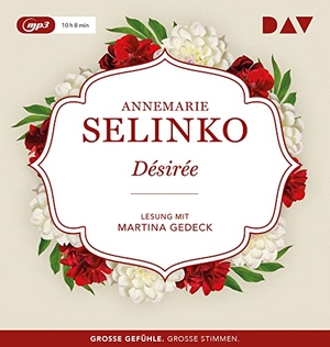 Selinko, Annemarie. Désirée - Lesung mit Martina Gedeck (1 mp3-CD). Der Audio Verlag GmbH, 2019.