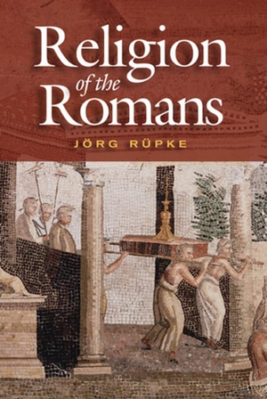Rüpke, Jörg. The Religion of the Romans. Polity Press, 2007.
