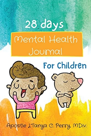Perry, L'Tanya C.. 28 days Mental Health Journal For Children. TAP PRESS, 2022.