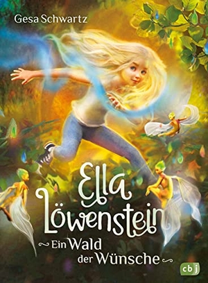 Schwartz, Gesa. Ella Löwenstein - Ein Wald der Wünsche - Eine magische Geschichte voller Spannung und Poesie für Kinder ab 8 Jahren. cbj, 2022.