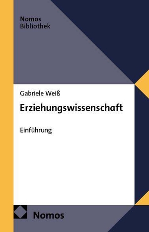 Weiß, Gabriele. Erziehungswissenschaft - Einführung. Nomos Verlags GmbH, 2027.