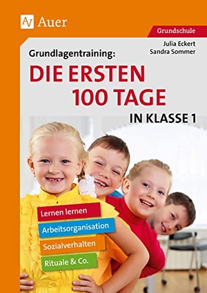 Sommer, Sandra. Grundlagentraining Die ersten 100 Tage in Kl. 1 - Lernen lernen, Arbeitsorganisation, Rituale, Sozialverhalten & Co. (1. Klasse). Auer Verlag i.d.AAP LW, 2015.