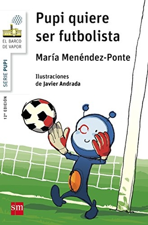 Andrada, Javier / María Menéndez-Ponte. Pupi quiere ser futbolista. Fundación Santa María-Ediciones SM, 2015.