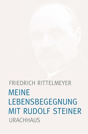 Rittelmeyer, Friedrich. Meine Lebensbegegnung mit Rudolf Steiner. Urachhaus/Geistesleben, 2015.