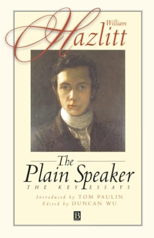 Hazlitt, William / Wu, Duncan et al. Plain Speaker. John Wiley & Sons, 1998.