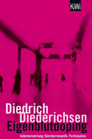 Diedrich Diederichsen. Eigenblutdoping - Selbstverwertung, Künstlerromantik, Partizipation. Kiepenheuer & Witsch, 2008.