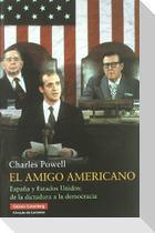 El amigo americano : España y Estados Unidos : de la dictadura a la democracia