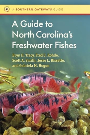 Tracy, Bryn / Rohde, Fred C et al. A Guide to North Carolina's Freshwater Fishes. University of North Carolina Press, 2024.