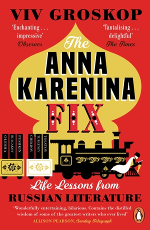 Groskop, Viv. The Anna Karenina Fix - Life Lessons from Russian Literature. Sourcebooks Landmark, 2018.