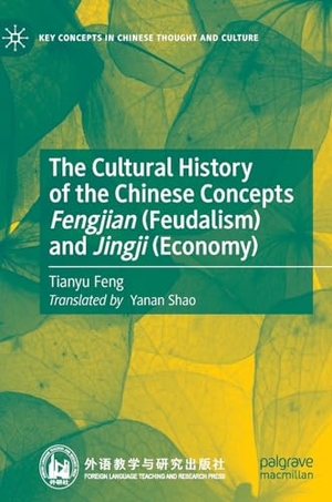 Feng, Tianyu. The Cultural History of the Chinese Concepts Fengjian (Feudalism) and Jingji (Economy). Springer Nature Singapore, 2023.