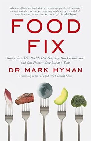 Hyman, Mark. Food Fix - How to Save Our Health, Our Economy, Our Communities and Our Planet - One Bite at a Time. Hodder & Stoughton, 2021.