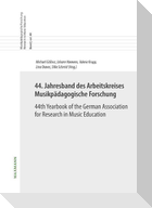 44. Jahresband des Arbeitskreises Musikpädagogische Forschung / 44th Yearbook of the German Association for Research in Music Education