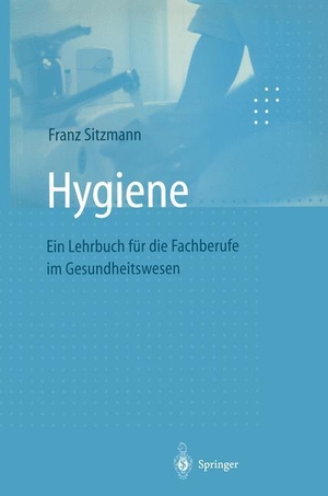 Sitzmann, Franz. Hygiene - Ein Lehrbuch für die Fachberufe im Gesundheitswesen. Springer Berlin Heidelberg, 1998.