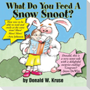 What Do You Feed A Snow Snoot?