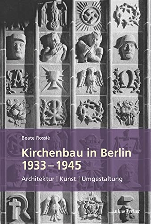 Rossié, Beate. Kirchenbau in Berlin 1933-1945 - Architektur - Kunst - Umgestaltung. Lukas Verlag, 2022.