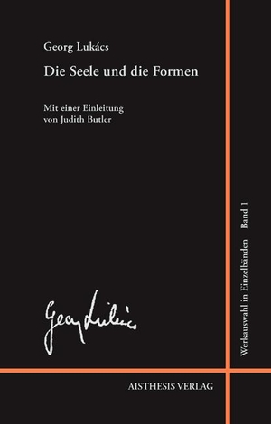 Lukacs, Georg. Werkauswahl in Einzelbänden 1. Die Seele und die Formen - Essays. Aisthesis Verlag, 2011.