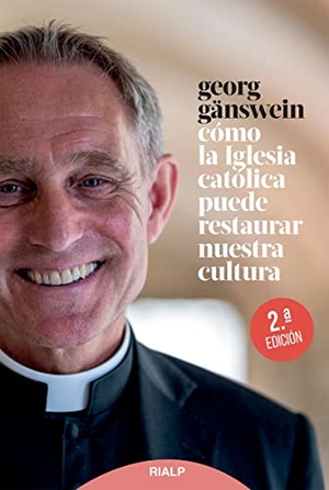 Cerdá García, David / Georg Gänswein. Cómo la Iglesia católica puede restaurar nuestra cultura. Ediciones Rialp, S.A., 2021.
