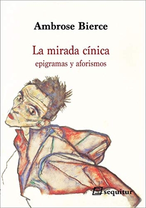 Bierce, Ambrose. La mirada cínica : epigramas y aforismos. Ediciones Sequitur, 2020.