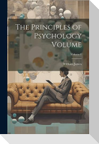 The Principles of Psychology Volume; Volume 1