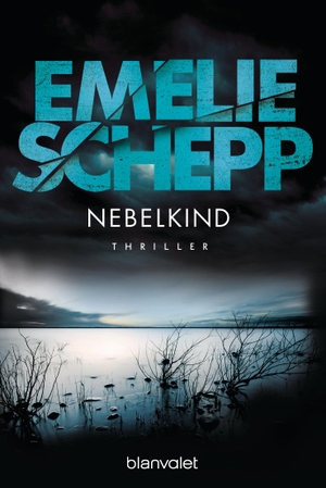Schepp, Emelie. Nebelkind. Blanvalet Taschenbuchverl, 2015.