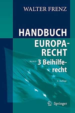 Frenz, Walter. Handbuch Europarecht - Band 3: Beihilferecht. Springer, 2021.