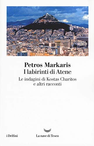 Markaris, Petros. I labirinti di Atene. Le indagini di Kostas Charitos e altri racconti. La nave di Teseo, 2017.