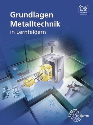Brabec, Daniel / Vetter, Reinhard et al. Grundlagen Metalltechnik in Lernfeldern. Europa Lehrmittel Verlag, 2022.
