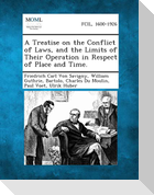 A Treatise on the Conflict of Laws, and the Limits of Their Operation in Respect of Place and Time.
