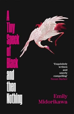 Midorikawa, Emily. A Tiny Speck of Black and Then Nothing - A dazzling slow-burn debut set in the underworld of Osaka's nightlife. Bonnier Books Ltd, 2026.