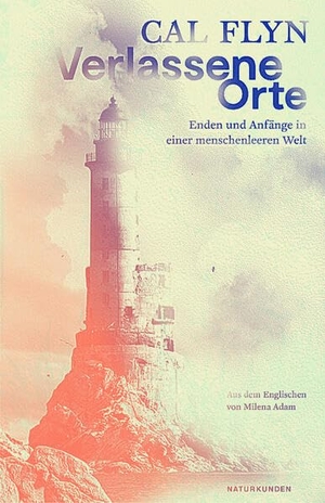 Flyn, Cal. Verlassene Orte - Enden und Anfänge in einer menschenleeren Welt. Matthes & Seitz Verlag, 2023.