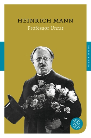 Mann, Heinrich. Professor Unrat oder Das Ende eines Tyrannen. FISCHER Taschenbuch, 2011.