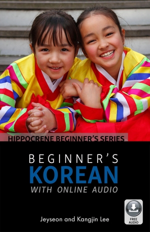Lee, Jeyseon / Kangjin Lee. Beginner's Korean with Online Audio. Hippocrene Books, 2019.
