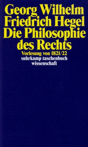 Hoppe, Hansgeorg (Hrsg.). Georg Wilhelm Friedrich Hegel -  Philosophie des Rechts - Vorlesung von 1821 / 22. Suhrkamp Verlag AG, 2012.