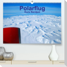 Polarflug Kurs Nordpol (Premium, hochwertiger DIN A2 Wandkalender 2023, Kunstdruck in Hochglanz)