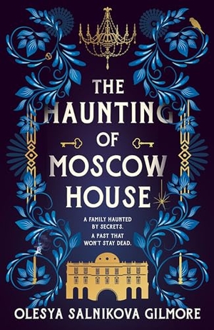 Salnikova Gilmore, Olesya. HAUNTING OF MOSCOW HOUSE PB. Harper Collins Publishers - UK Wholesale Acct, 2025.