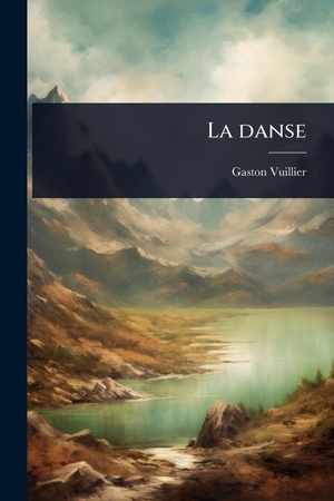 Vuillier, Gaston. La danse. Creative Media Partners, LLC, 2025.