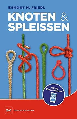 Friedl, Egmont M.. Knoten und Spleißen. Delius Klasing Vlg GmbH, 2023.